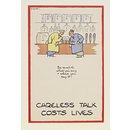 Poster - Careless Talk Costs Lives; Be careful what you say and where you say it! Poster - Careless Talk Costs Lives; Be careful what you say and where you say it!