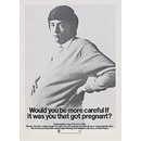 Poster - Would you be more careful if it was you that got pregnant?
