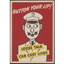 Button your lip! Loose talk can cost lives (Poster)