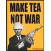 Poster - Make Tea Not War