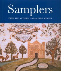 Samplers from the Victoria and Albert Museum, Clare Browne and Jennifer Wearden, Photography by Christine Smith. V&A Publications, 1999.