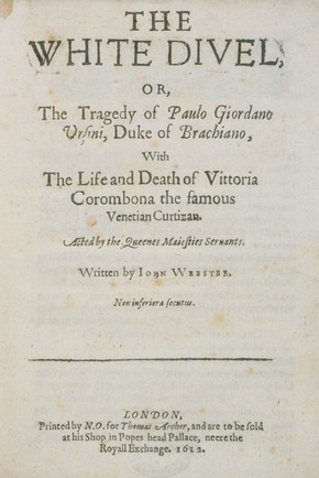 John Webster, 'The White Devil', 1612. Pressmark: Dyce 26 Box 72/2