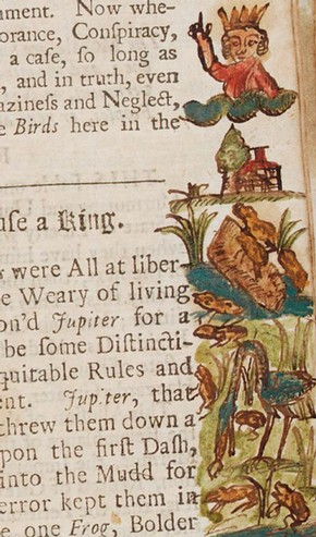 ‘The Frogs Chuse a King’ (The Frogs Desiring a King), hand-drawn illustrations by Jeremiah Cliff, in 'Fables of Aesop and other eminent mythologists' by Roger L’Estrange, 1708. Printed for R. Sare, London. Pressmark NAL Safe 6.A.10