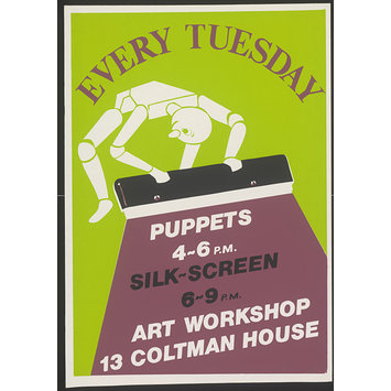poster - Every Tuesday, Art Workshop. Puppets 4-6pm, Silk-screen 6-9pm poster - Every Tuesday, Art Workshop. Puppets 4-6pm, Silk-screen 6-9pm
